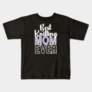 Bets Knitting Mom Ever Kids T-Shirt